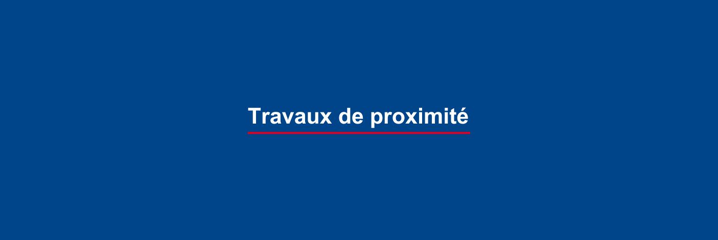 Travaux de proximité